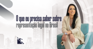 Leer más sobre el artículo ¿Qué necesito saber sobre la representación legal en Brasil?