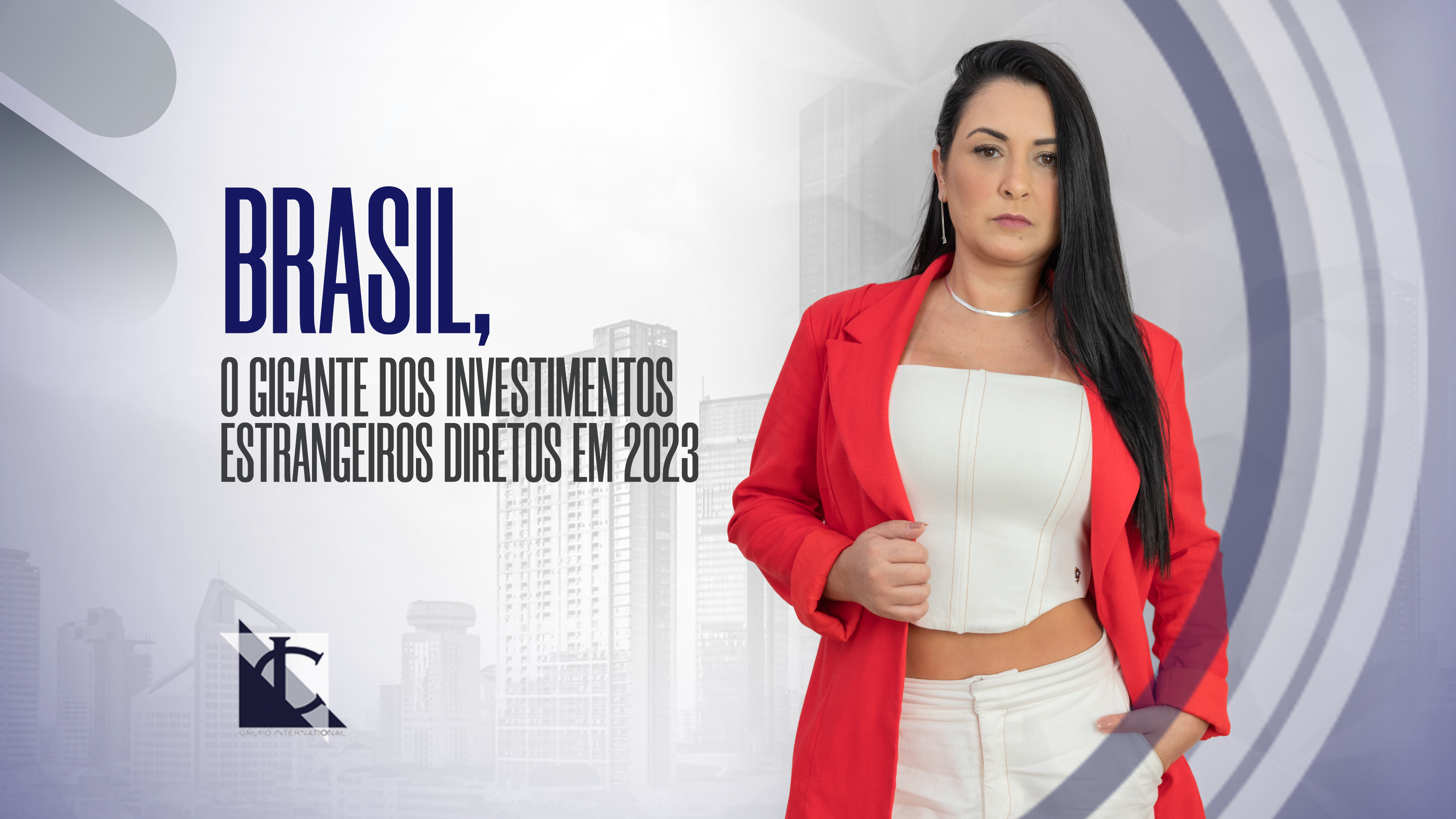 Leia mais sobre o artigo BRASIL, O GIGANTE DOS INVESTIMENTOS ESTRANGEIROS DIRETOS EM 2023