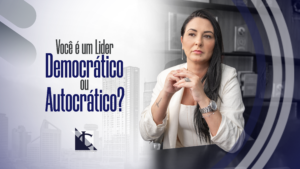 Leia mais sobre o artigo  Liderança Autocrática vs. Liderança Democrática