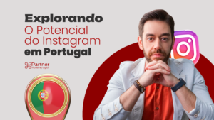 Leia mais sobre o artigo Por que Usar o Instagram em Portugal?