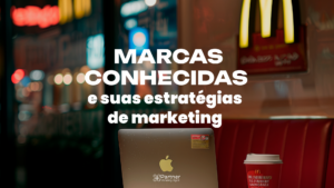 Leia mais sobre o artigo Entendendo as Estratégias de Marketing das Grandes Marcas