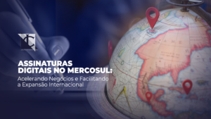 Leia mais sobre o artigo Assinaturas Digitais no Mercosul: Facilitando a Expansão de Negócios Internacionais