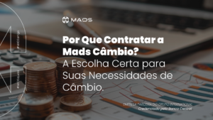 Leia mais sobre o artigo Por Que Contratar a Mads Câmbio?