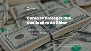 Leia mais sobre o artigo Proteja se das Flutuações do Dólar