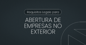 Leia mais sobre o artigo Como Abrir Sua Empresa e Conta no Exterior com Segurança