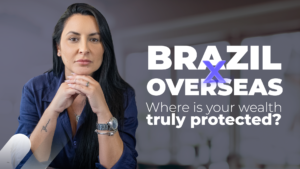 Leia mais sobre o artigo Brazil vs. Abroad, Where Is Your Wealth Truly Protected?