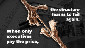 Leia mais sobre o artigo When only executives pay the price, the structure learns to fail again.