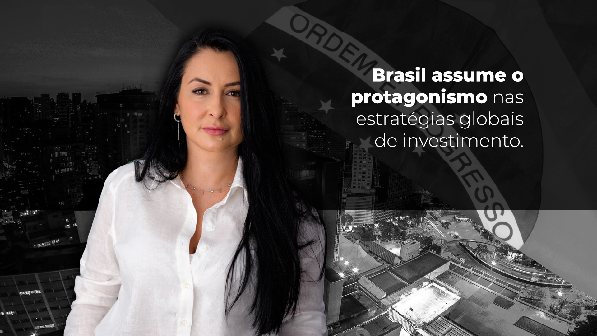 No momento, você está visualizando O Brasil volta a ser o centro das estratégias globais de investimento.