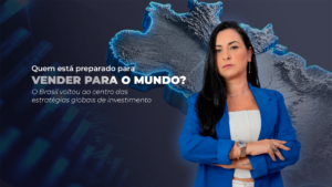 Leia mais sobre o artigo O Brasil voltou ao centro das estratégias globais de investimento