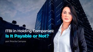 Leia mais sobre o artigo The ITBI Labyrinth: What Companies and Families Need to Know Before Organizing Their Wealth