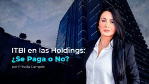 Leia mais sobre o artigo El Laberinto del ITBI: Lo que las Empresas y Familias Deben Saber Antes de Organizar su Patrimonio